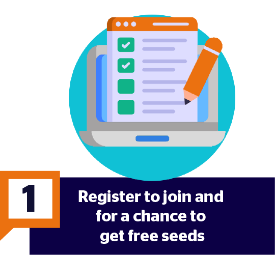 Step 1 Register to join and for a chance to get free seeds