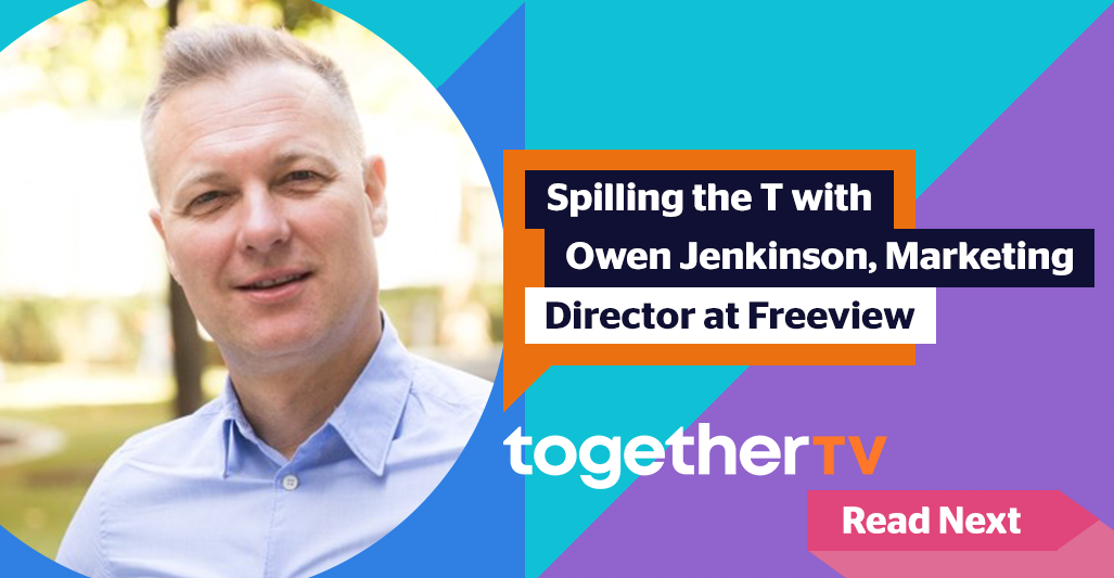 Read next: Spilling the T with Owen Jenkinson, Marketing Director at Freeview