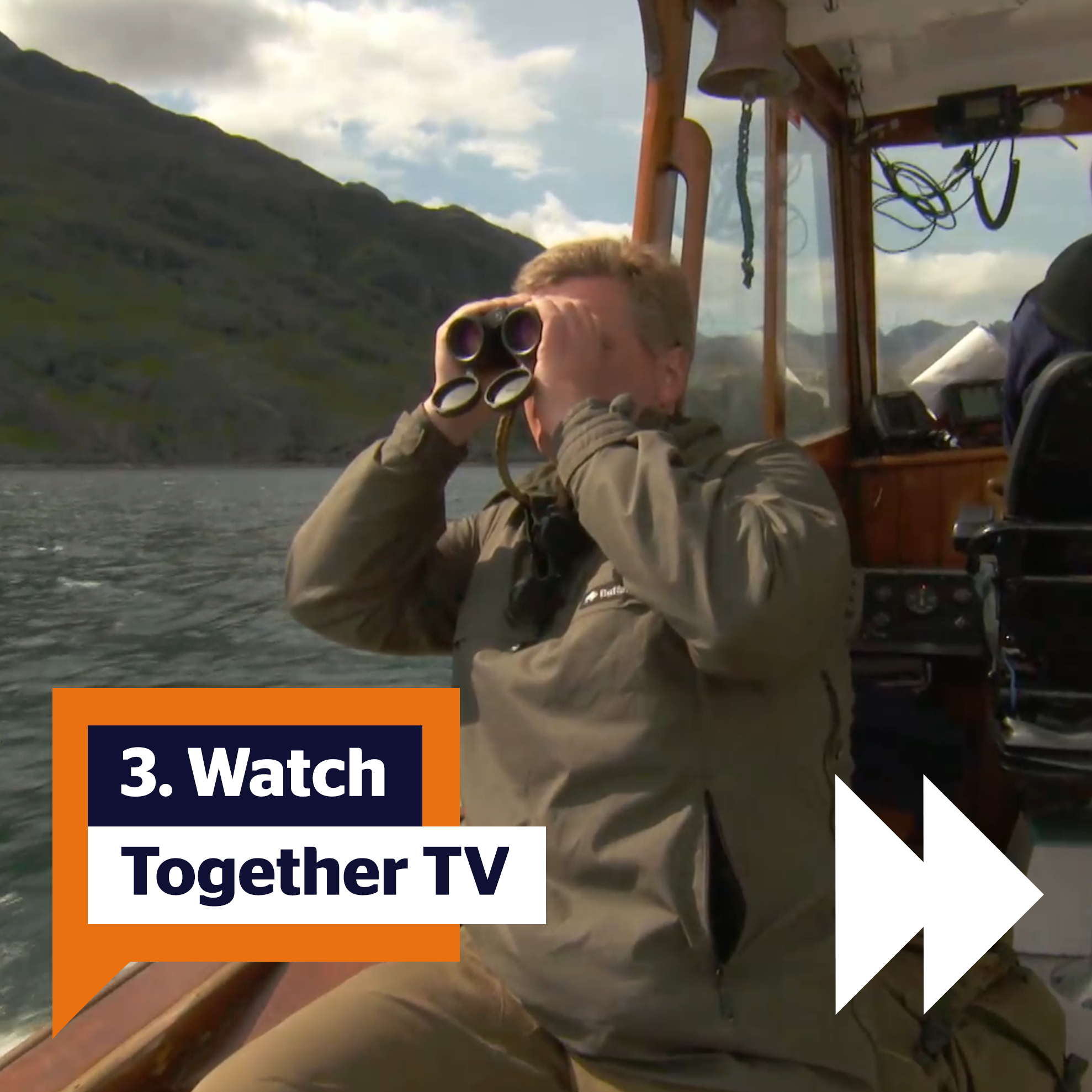 Step 3: Watch Together TV. Image of Ray Mears, white man with short blond hair, on a boat on a lake in full khaki jump and trousers looking through binoculars.